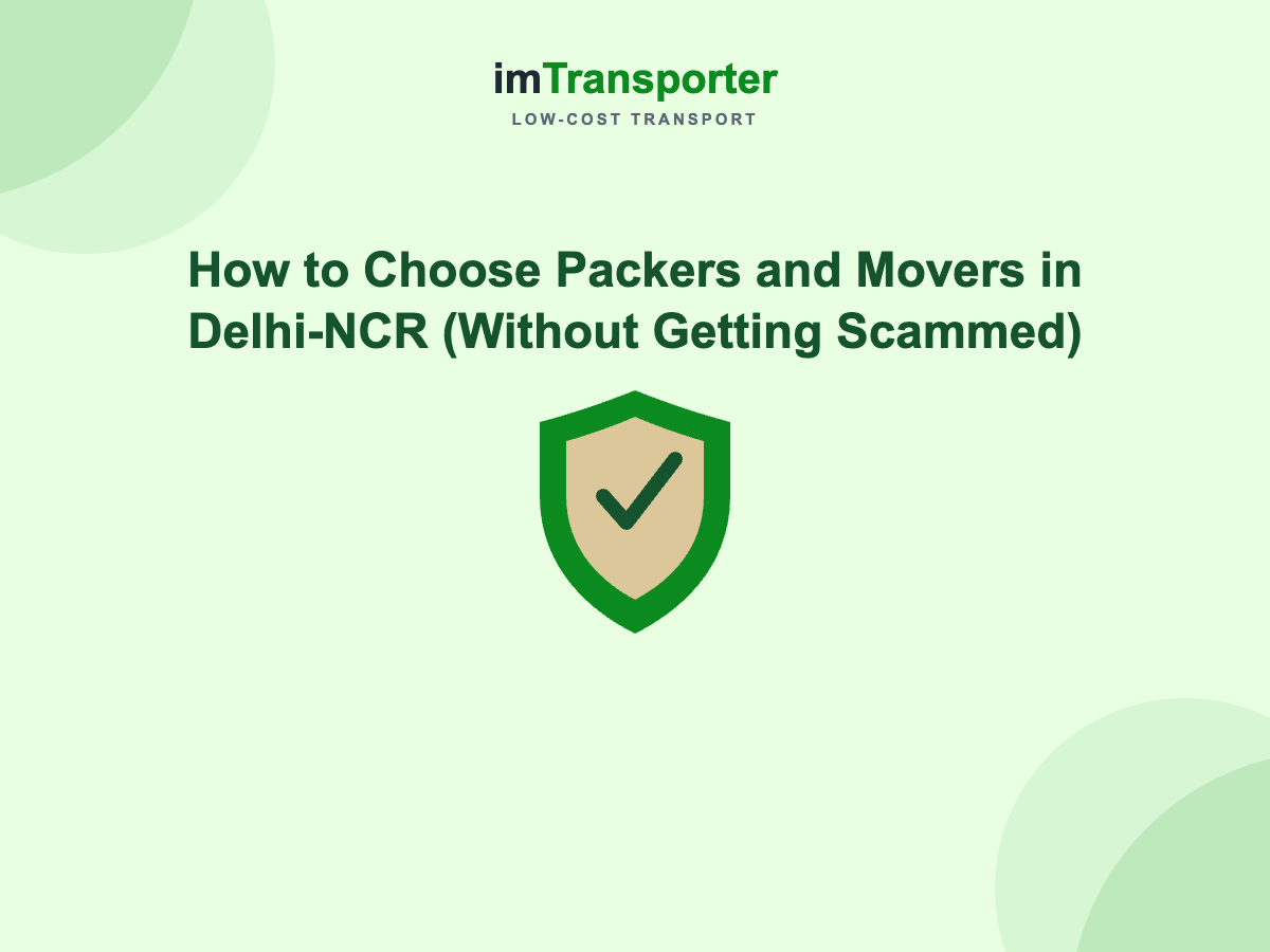 How to Choose Packers and Movers in Delhi-NCR (Without Getting Scammed)