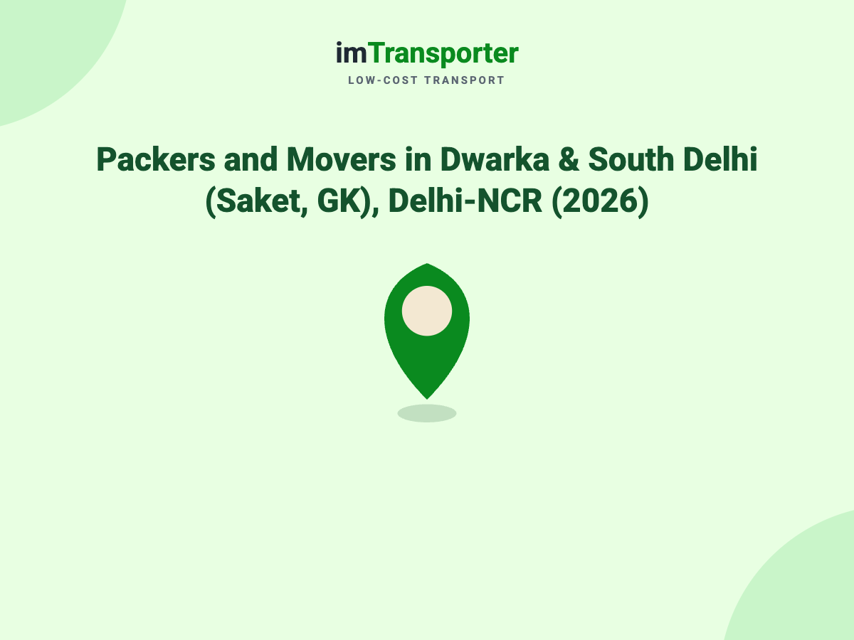 Packers and Movers in Dwarka & South Delhi (Saket, GK), Delhi-NCR (2026)