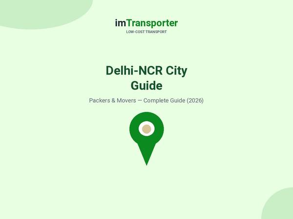Delhi-NCR Packers and Movers: The Complete City Guide (2026)