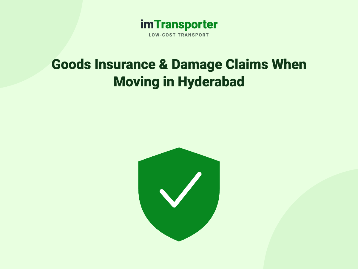 Goods Insurance & Damage Claims When Moving in Hyderabad: A Step-by-Step Guide