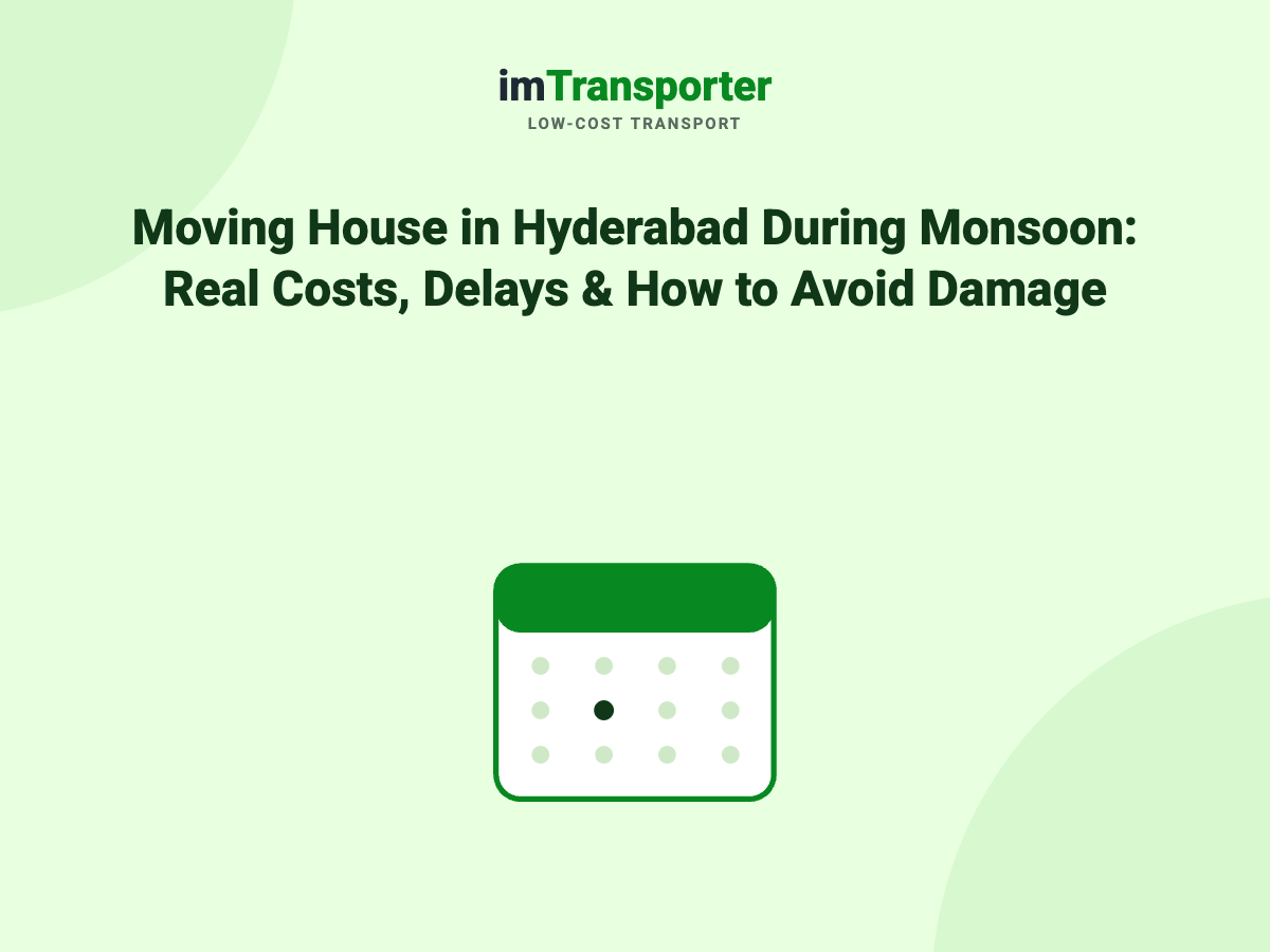 Moving House in Hyderabad During Monsoon: Real Costs, Delays & How to Avoid Damage