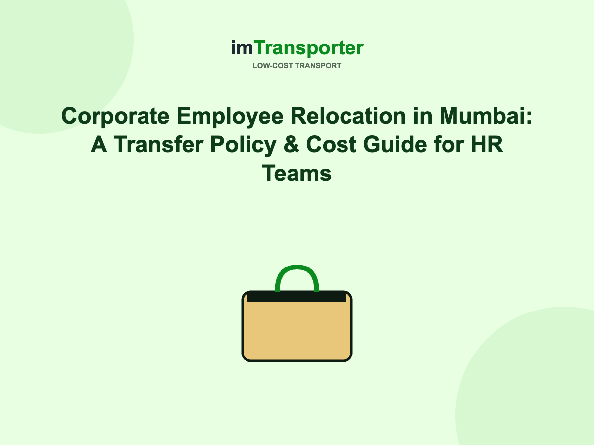 Corporate Employee Relocation in Mumbai: A Transfer Policy & Cost Guide for HR Teams